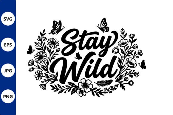 Floral Stay Wild Script SVG Design