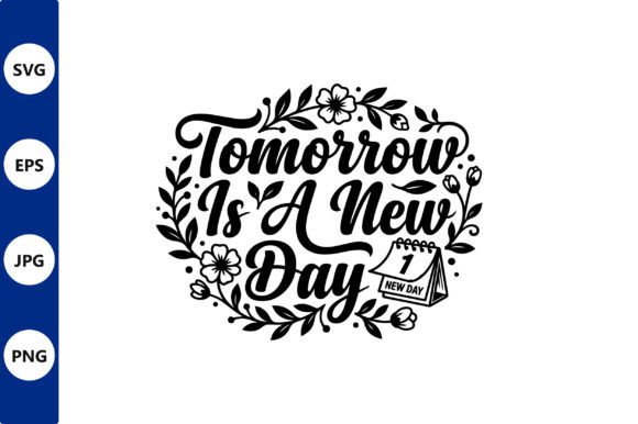Tomorrow is a New Day Floral Quote
